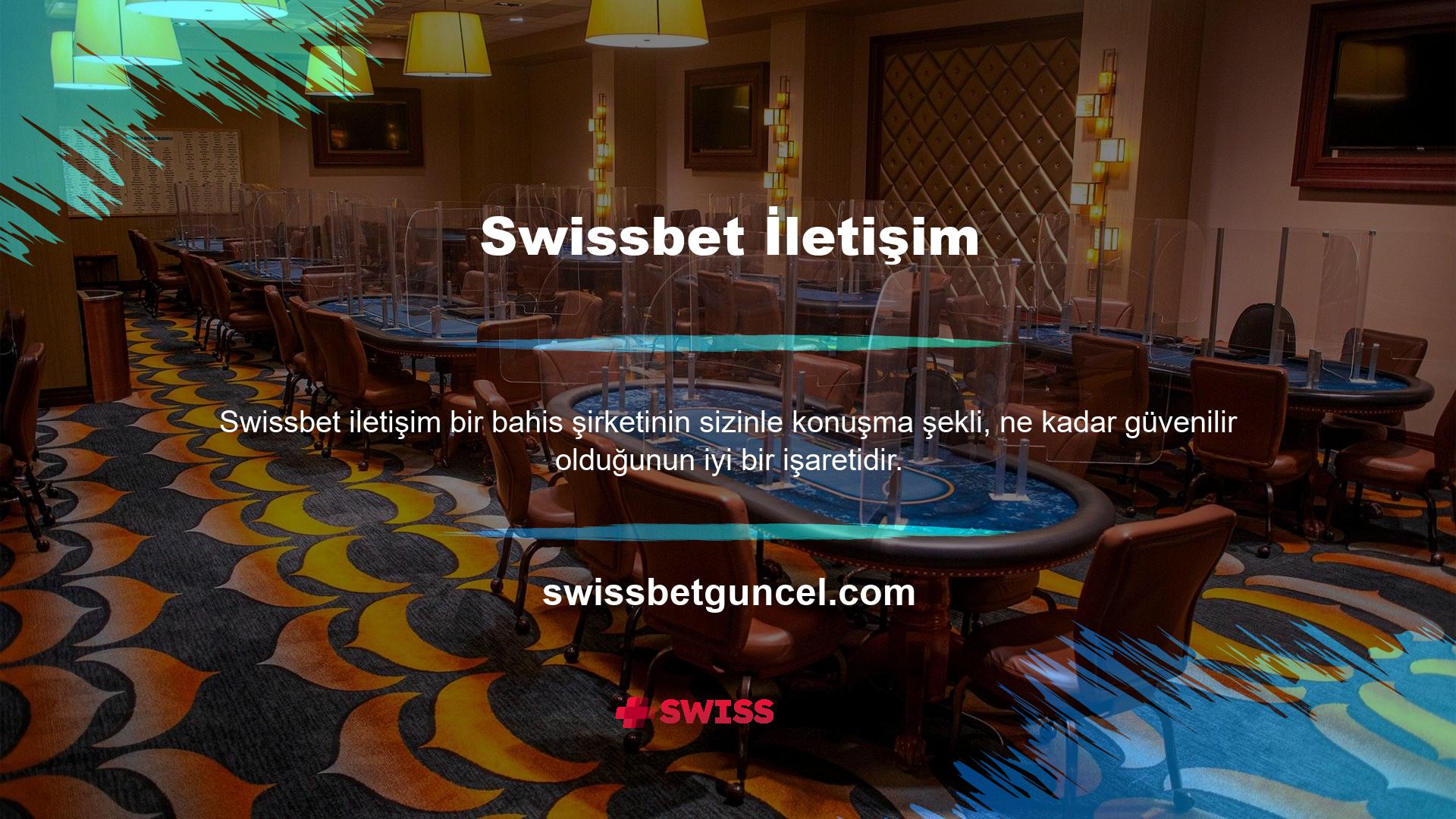 Ne kadar gerçekçi iletişim seçenekleri varsa, bahisçi o kadar güvenilir olacaktır